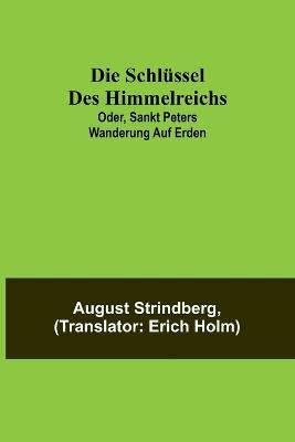 Die Schlüssel des Himmelreichs; oder, Sankt Peters Wanderung auf Erden - August Strindberg - cover
