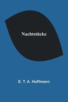 Nachtstücke - E T a Hoffmann - cover