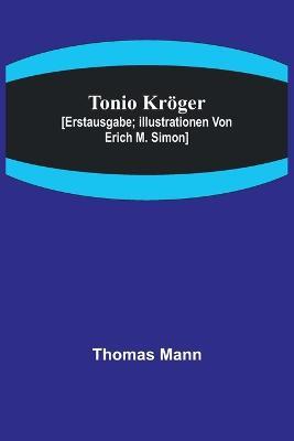 Tonio Kröger; [Erstausgabe; Illustrationen von Erich M. Simon] - Thomas Mann - cover