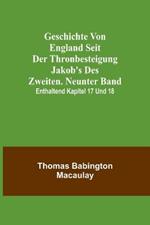 Geschichte von England seit der Thronbesteigung Jakob's des Zweiten. Neunter Band: enthaltend Kapitel 17 und 18.