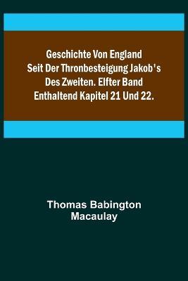 Geschichte von England seit der Thronbesteigung Jakob's des Zweiten. Elfter Band: enthaltend Kapitel 21 und 22. - Thomas Babington Macaulay - cover