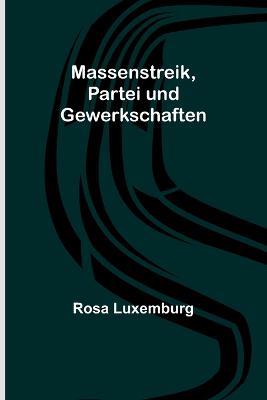 Massenstreik, Partei und Gewerkschaften - Rosa Luxemburg - cover