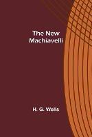 The New Machiavelli - H G Wells - cover