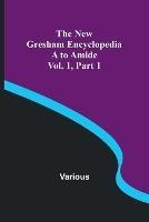 The New Gresham Encyclopedia. A to Amide; Vol. 1 Part 1 - Various - cover