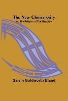 The New Christianity; or, The Religion of the New Age
