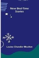 New Bed-Time Stories - Louise Chandler Moulton - cover