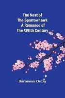 The Nest of the Sparrowhawk: A Romance of the XVIIth Century