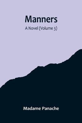Manners: A Novel (Volume 3) - Madame Panache - cover