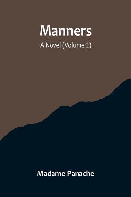 Manners: A Novel (Volume 2) - Madame Panache - cover