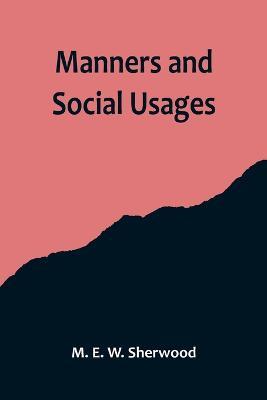Manners and Social Usages - M E W Sherwood - cover