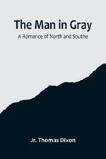 The Man in Gray: A Romance of North and South