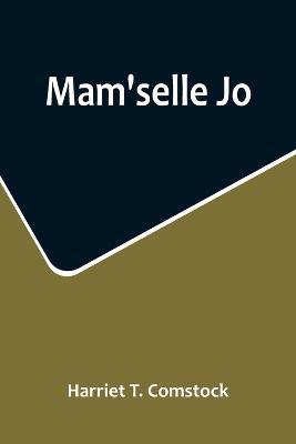Mam'selle Jo - Harriet T Comstock - cover