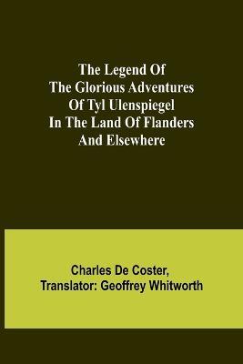 The Legend of the Glorious Adventures of Tyl Ulenspiegel in the land of Flanders and elsewhere - Charles de Coster - cover