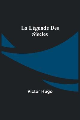 La Legende des Siecles - Victor Hugo - cover