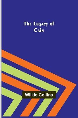 The Legacy of Cain - Wilkie Collins - cover