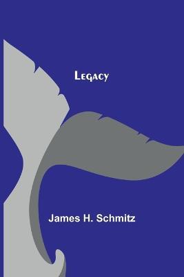 Legacy - James H Schmitz - cover