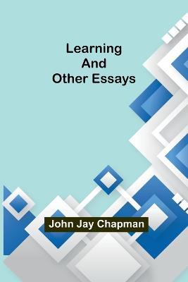 Learning and Other Essays - John Jay Chapman - cover