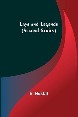 Lays and Legends (Second Series) - E Nesbit - cover