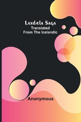 Laxdaela Saga;Translated from the Icelandic - Anonymous - cover