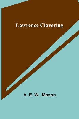 Lawrence Clavering - A E W Mason - cover