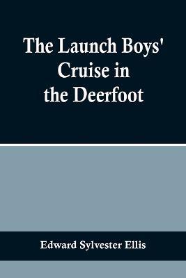 The Launch Boys' Cruise in the Deerfoot - Edward Sylvester Ellis - cover