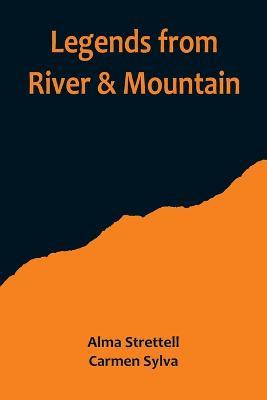 Legends from River & Mountain - Alma Strettell,Carmen Sylva - cover