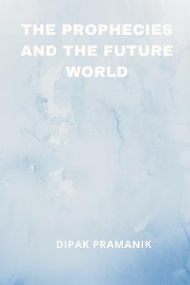 The Prophecies and the Future World - cover