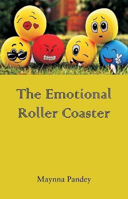 The Emotional Roller Coaster - Maynna Pandey - cover