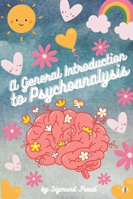 A General Introduction to Psychoanalysis (Illustrated) - Sigmund Freud - cover