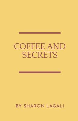 Coffee and Secrets - Sharon Lagali - cover