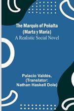 The Marquis of Peñalta (Marta y María): A Realistic Social Novel