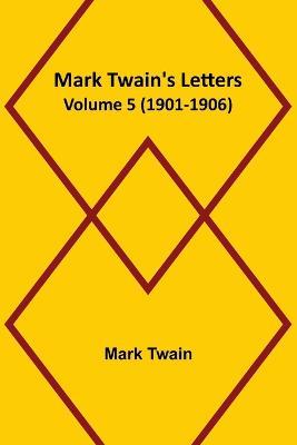 Mark Twain's Letters - Volume 5 (1901-1906) - Mark Twain - cover