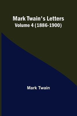 Mark Twain's Letters - Volume 4 (1886-1900) - Mark Twain - cover