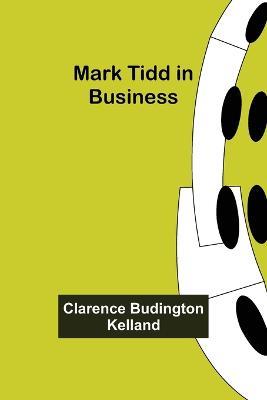 Mark Tidd in Business - Clarence Budington Kelland - cover