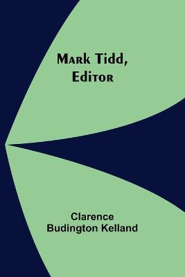 Mark Tidd, Editor - Clarence Budington Kelland - cover