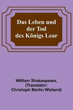 Das Leben und der Tod des Koenigs Lear