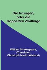 Die Irrungen, oder die Doppelten Zwillinge