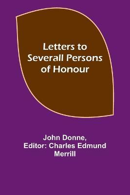 Letters to Severall Persons of Honour - John Donne - cover