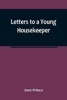 Letters to a Young Housekeeper - Jane Prince - cover