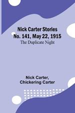 Nick Carter Stories No. 141, May 22, 1915: The duplicate night