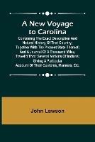 A New Voyage to Carolina; Containing the exact description and natural history of that country; together with the present state thereof; and a journal of a thousand miles, travel'd thro' several nations of Indians; giving a particular account of their custom - John Lawson - cover