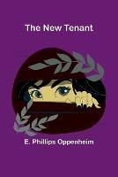 The New Tenant - E Phillips Oppenheim - cover