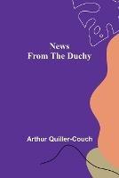 News from the Duchy - Arthur Quiller-Couch - cover