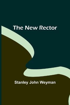 The New Rector - Stanley John Weyman - cover