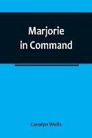 Marjorie in Command - Carolyn Wells - cover