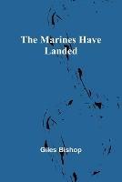 The Marines Have Landed - Giles Bishop - cover