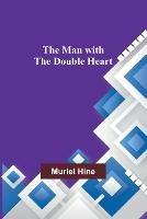 The Man with the Double Heart - Muriel Hine - cover