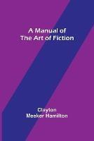 A Manual of the Art of Fiction