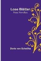 Lose Blatter: Neue Novellen - Doris Von Scheliha - cover
