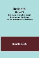 Helianth. Band 3; Bilder aus dem Leben zweier Menschen von heute und aus der norddeutschen Tiefebene - Albrecht Schaeffer - cover